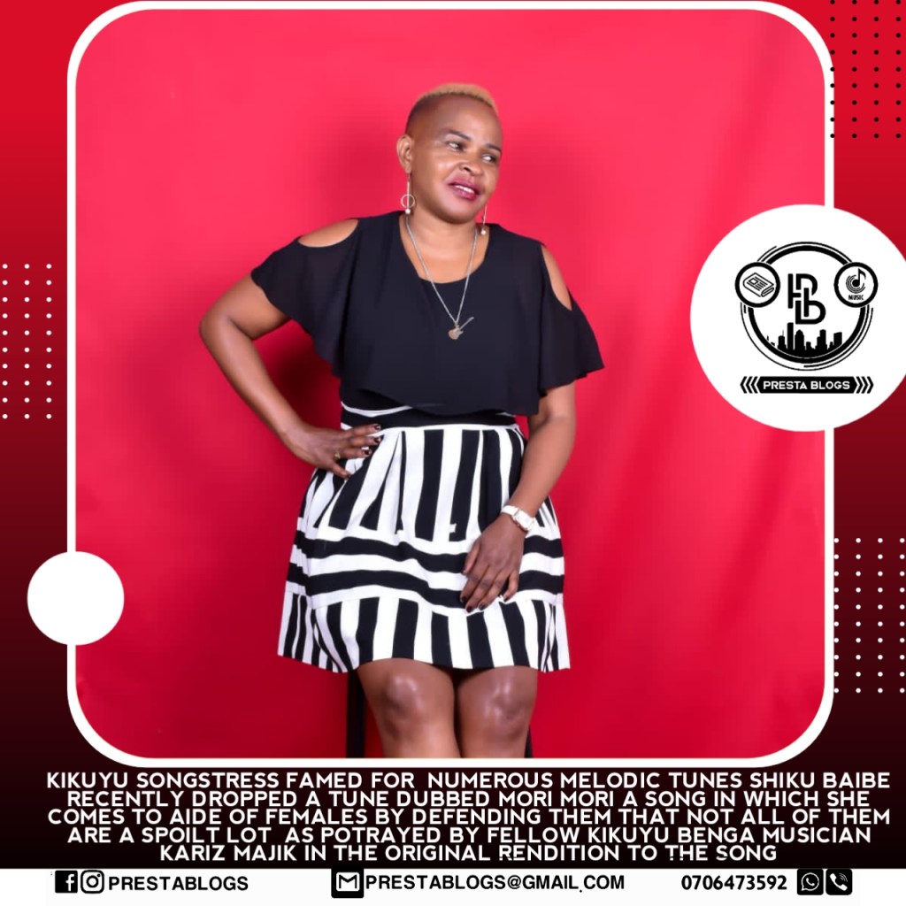 “Mori Mori” Kikuyu  Benga Songbird Shiku Baibe  Comes To The Defence Of Women In Her New Song&nbsp;.